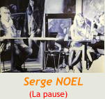 (La pause)    Serge NOEL