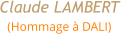 Claude LAMBERT (Hommage à DALI)